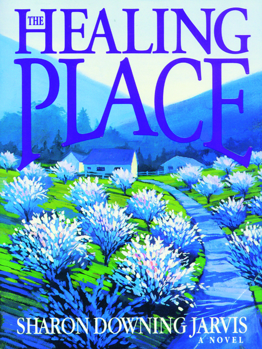 Title details for The Healing Place by Sharon Downing Jarvis - Available